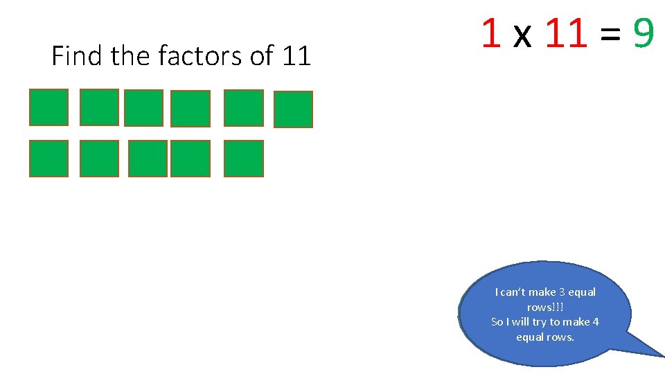 Find the factors of 11 1 x 11 = 9 I can’t make 23