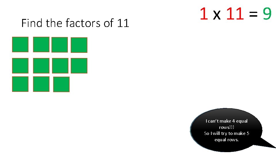 Find the factors of 11 1 x 11 = 9 can’t make 234 equal