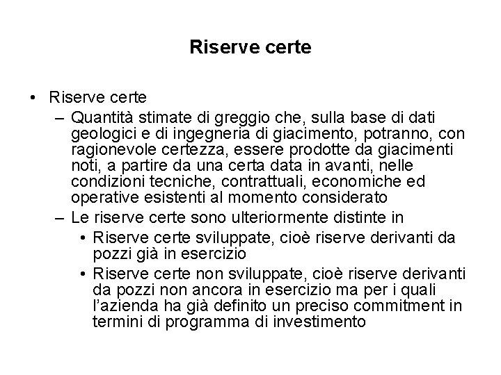 Riserve certe • Riserve certe – Quantità stimate di greggio che, sulla base di