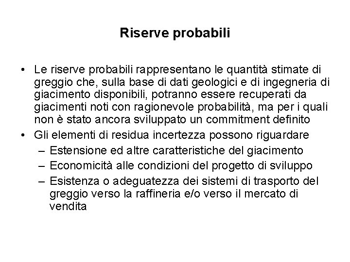 Riserve probabili • Le riserve probabili rappresentano le quantità stimate di greggio che, sulla