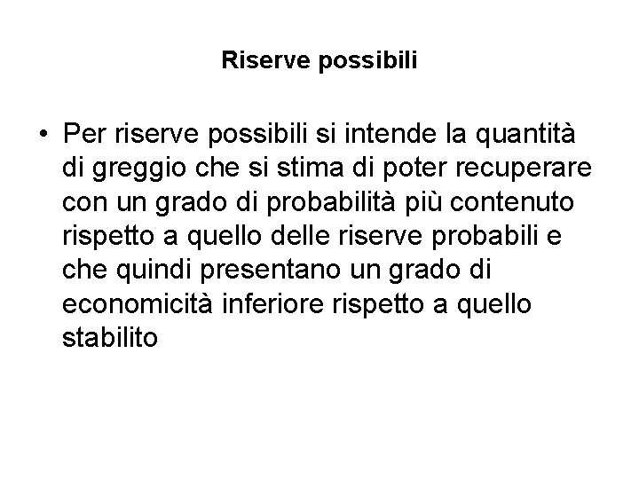 Riserve possibili • Per riserve possibili si intende la quantità di greggio che si