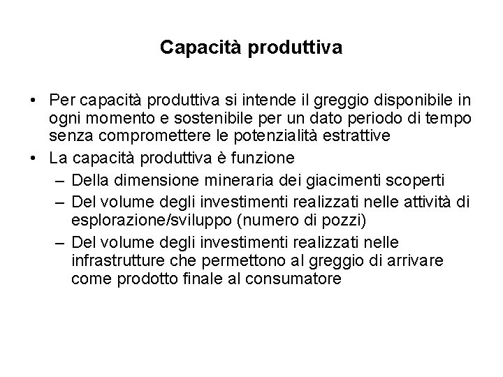 Capacità produttiva • Per capacità produttiva si intende il greggio disponibile in ogni momento