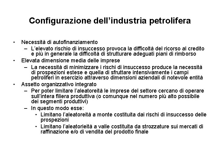 Configurazione dell’industria petrolifera • • • Necessità di autofinanziamento – L’elevato rischio di insuccesso