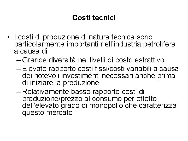 Costi tecnici • I costi di produzione di natura tecnica sono particolarmente importanti nell’industria