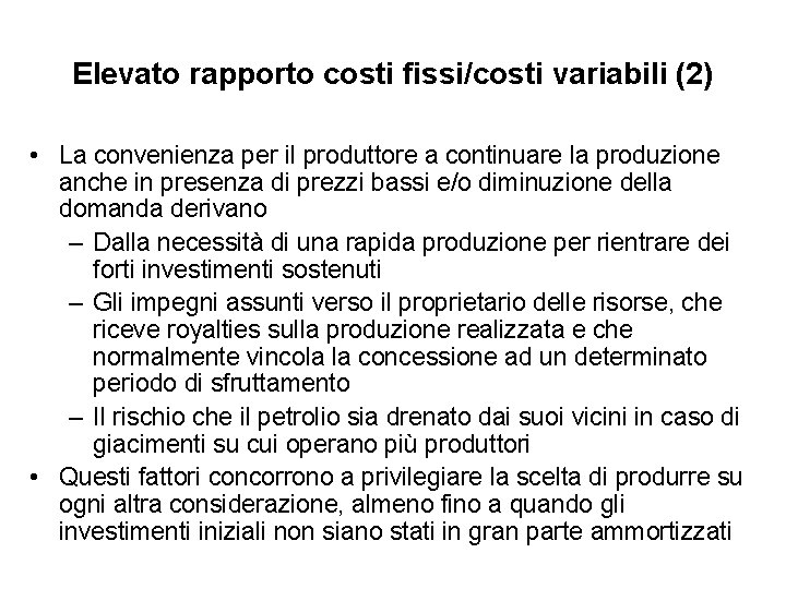 Elevato rapporto costi fissi/costi variabili (2) • La convenienza per il produttore a continuare