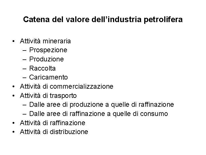 Catena del valore dell’industria petrolifera • Attività mineraria – Prospezione – Produzione – Raccolta