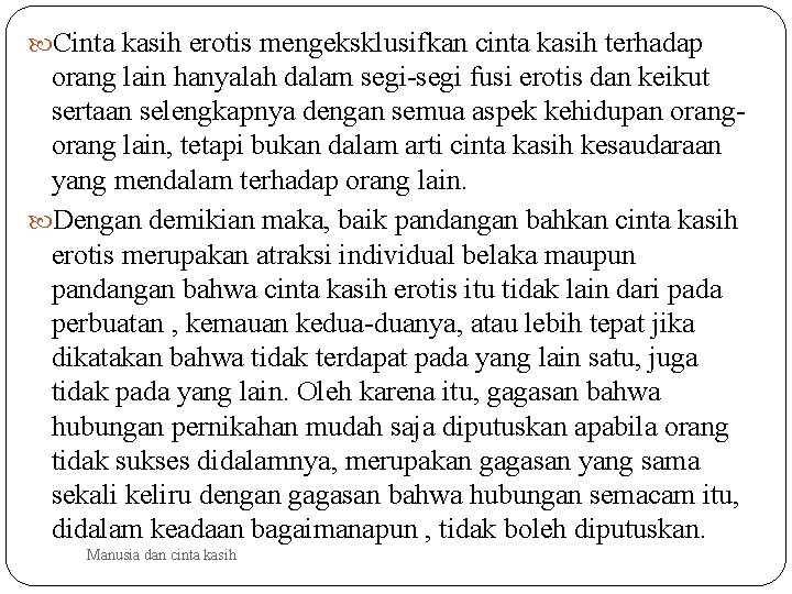  Cinta kasih erotis mengeksklusifkan cinta kasih terhadap orang lain hanyalah dalam segi-segi fusi