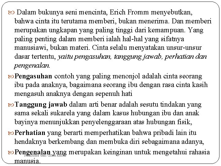  Dalam bukunya seni mencinta, Erich Fromm menyebutkan, bahwa cinta itu terutama memberi, bukan