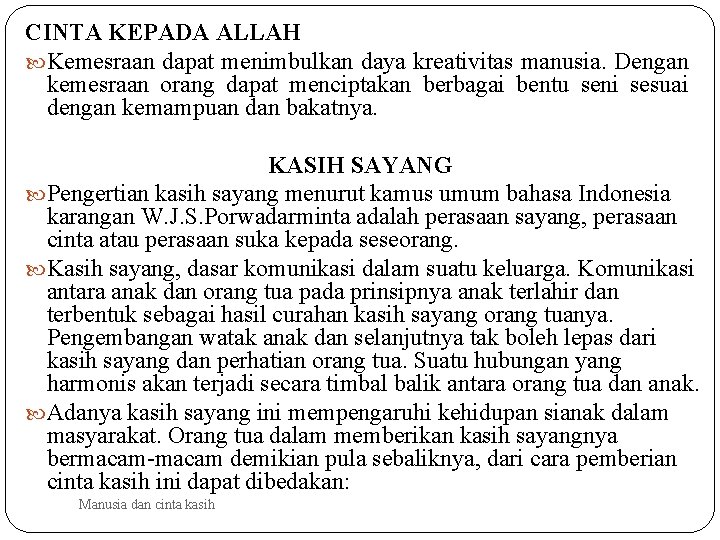 CINTA KEPADA ALLAH Kemesraan dapat menimbulkan daya kreativitas manusia. Dengan kemesraan orang dapat menciptakan