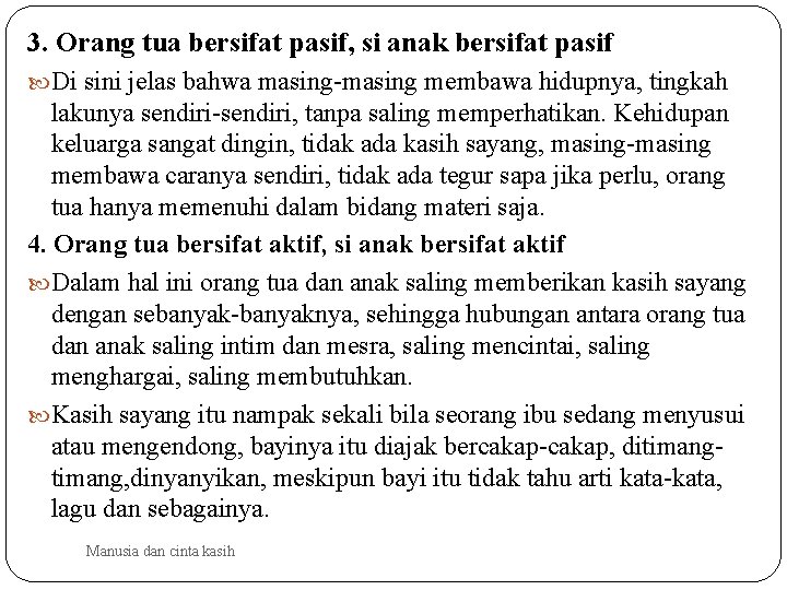 3. Orang tua bersifat pasif, si anak bersifat pasif Di sini jelas bahwa masing-masing