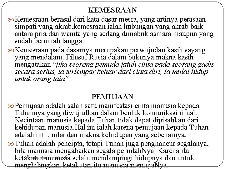 KEMESRAAN Kemesraan berasal dari kata dasar mesra, yang artinya perasaan simpati yang akrab. kemesraan