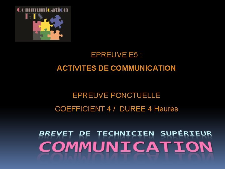 EPREUVE E 5 : ACTIVITES DE COMMUNICATION EPREUVE PONCTUELLE COEFFICIENT 4 / DUREE 4