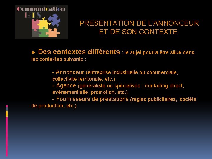 PRESENTATION DE L’ANNONCEUR ET DE SON CONTEXTE ► Des contextes les contextes suivants : PRESENTATION DE L’ANNONCEUR ET DE SON CONTEXTE ► Des contextes les contextes suivants :