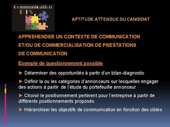 APTITUDE ATTENDUE DU CANDIDAT APPREHENDER UN CONTEXTE DE COMMUNICATION ET/OU DE COMMERCIALISATION DE PRESTATIONS