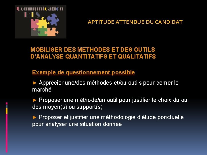 APTITUDE ATTENDUE DU CANDIDAT MOBILISER DES METHODES ET DES OUTILS D’ANALYSE QUANTITATIFS ET QUALITATIFS