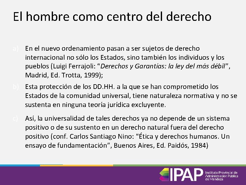 El hombre como centro del derecho a) En el nuevo ordenamiento pasan a ser