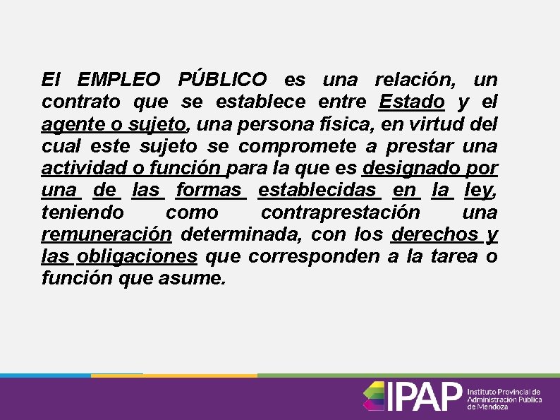 El EMPLEO PÚBLICO es una relación, un contrato que se establece entre Estado y