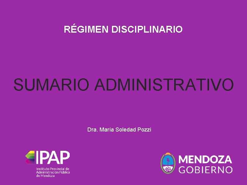 RÉGIMEN DISCIPLINARIO SUMARIO ADMINISTRATIVO Dra. María Soledad Pozzi 