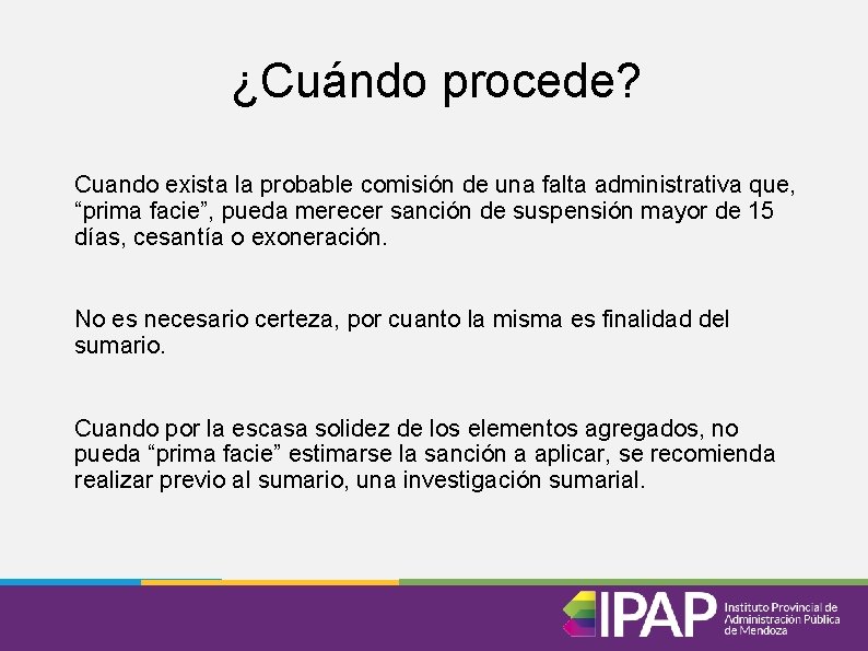 ¿Cuándo procede? Cuando exista la probable comisión de una falta administrativa que, “prima facie”,