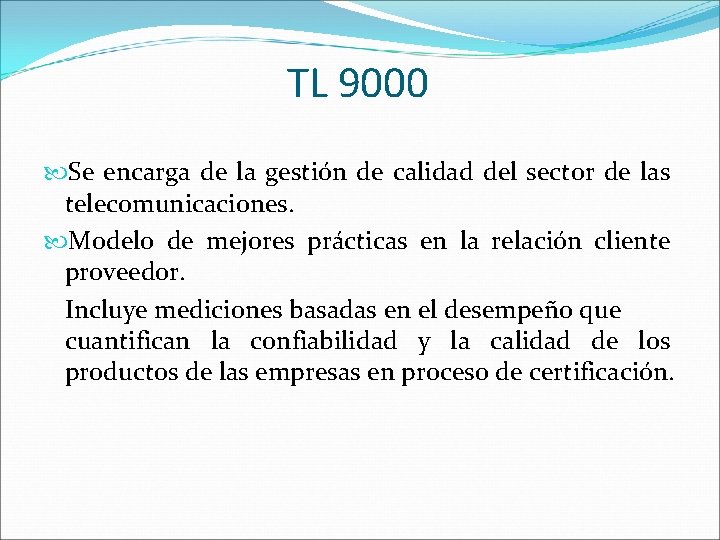 TL 9000 Se encarga de la gestión de calidad del sector de las telecomunicaciones.
