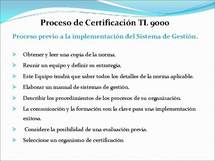 Proceso de Certificación TL 9000 Proceso previo a la implementación del Sistema de Gestión.