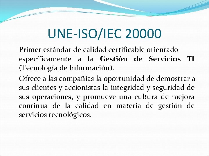 UNE-ISO/IEC 20000 Primer estándar de calidad certificable orientado específicamente a la Gestión de Servicios