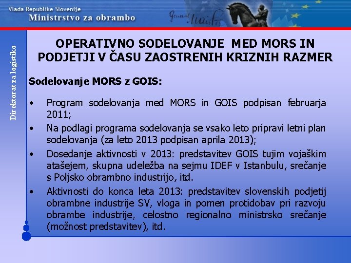 Direktorat za logistiko OPERATIVNO SODELOVANJE MED MORS IN PODJETJI V ČASU ZAOSTRENIH KRIZNIH RAZMER