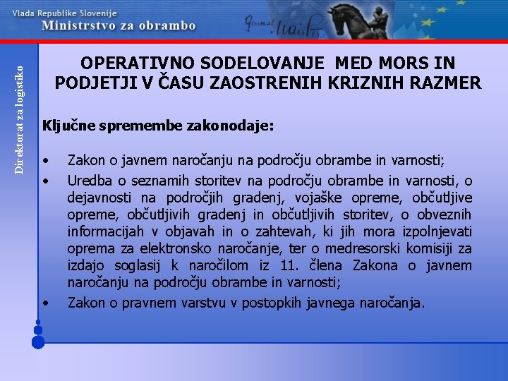 Direktorat za logistiko OPERATIVNO SODELOVANJE MED MORS IN PODJETJI V ČASU ZAOSTRENIH KRIZNIH RAZMER