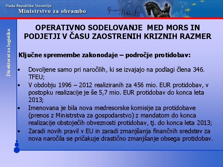 Direktorat za logistiko OPERATIVNO SODELOVANJE MED MORS IN PODJETJI V ČASU ZAOSTRENIH KRIZNIH RAZMER