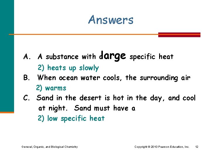 Answers A. A substance with alarge specific heat 2) heats up slowly B. When