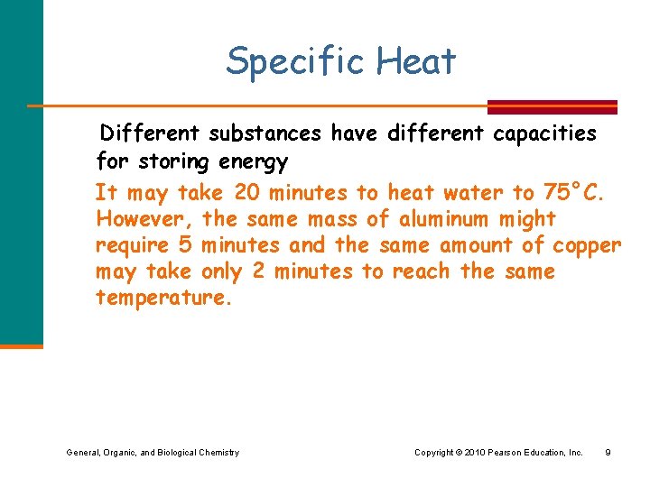 Specific Heat Different substances have different capacities for storing energy It may take 20