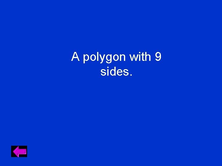 A polygon with 9 sides. 