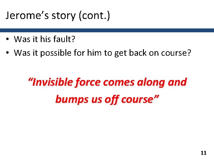 Jerome’s story (cont. ) • Was it his fault? • Was it possible for