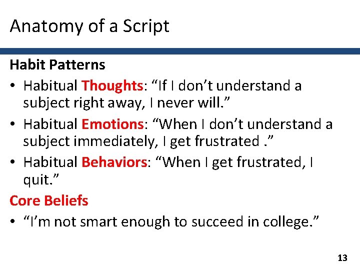 Anatomy of a Script Habit Patterns • Habitual Thoughts: “If I don’t understand a