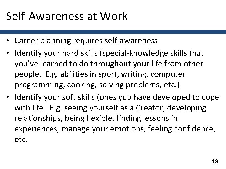 Self-Awareness at Work • Career planning requires self-awareness • Identify your hard skills (special-knowledge