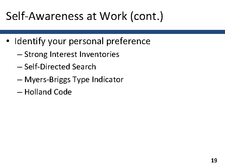 Self-Awareness at Work (cont. ) • Identify your personal preference – Strong Interest Inventories