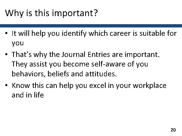 Why is this important? • It will help you identify which career is suitable