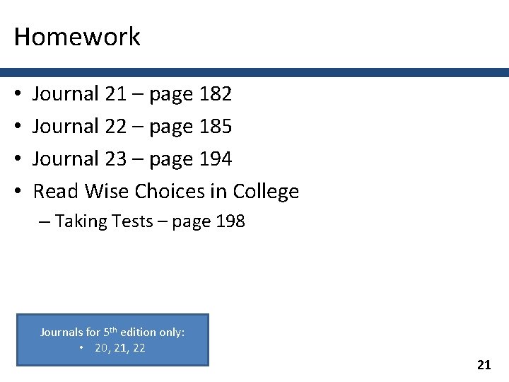 Homework • • Journal 21 – page 182 Journal 22 – page 185 Journal