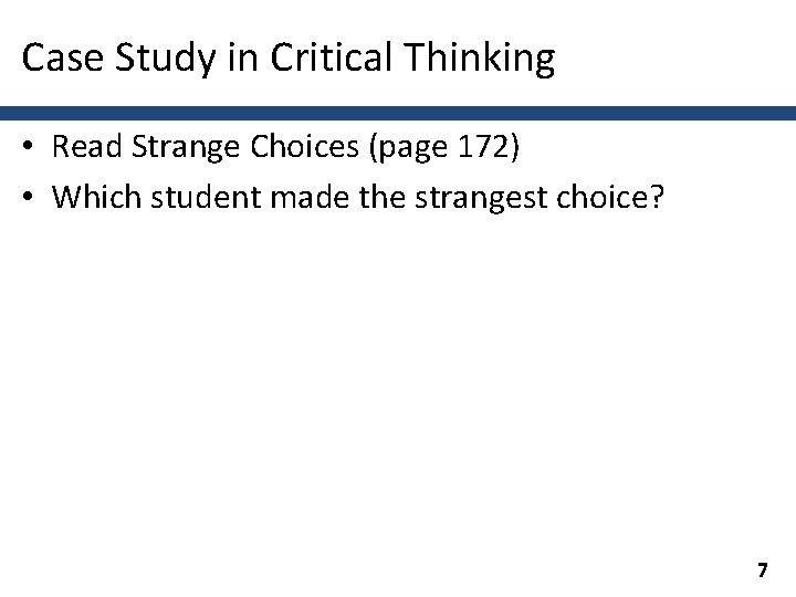 Case Study in Critical Thinking • Read Strange Choices (page 172) • Which student