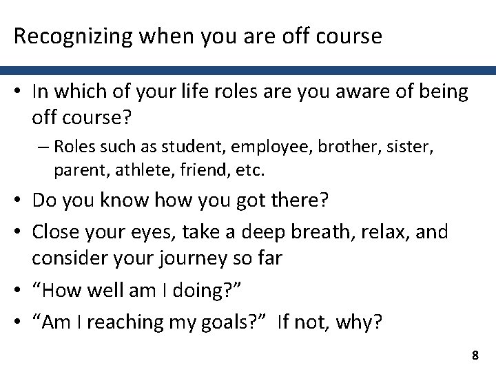 Recognizing when you are off course • In which of your life roles are