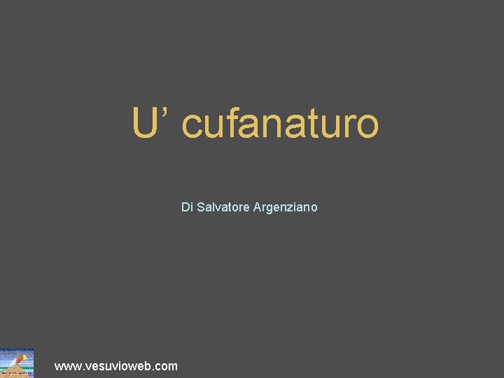 U’ cufanaturo Di Salvatore Argenziano www. vesuvioweb. com 