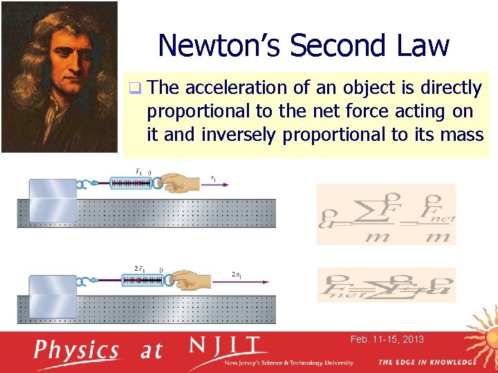 Newton’s Second Law q The acceleration of an object is directly proportional to the