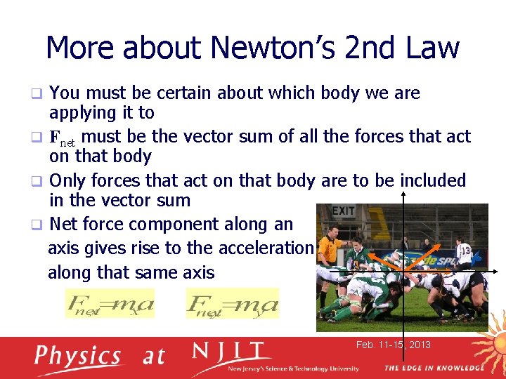 More about Newton’s 2 nd Law You must be certain about which body we