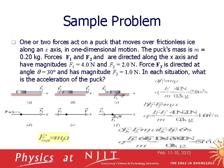 Sample Problem q One or two forces act on a puck that moves over