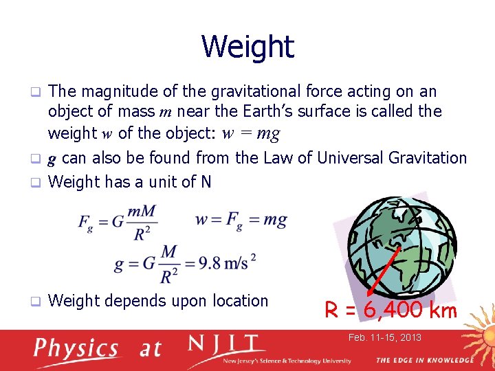 Weight The magnitude of the gravitational force acting on an object of mass m