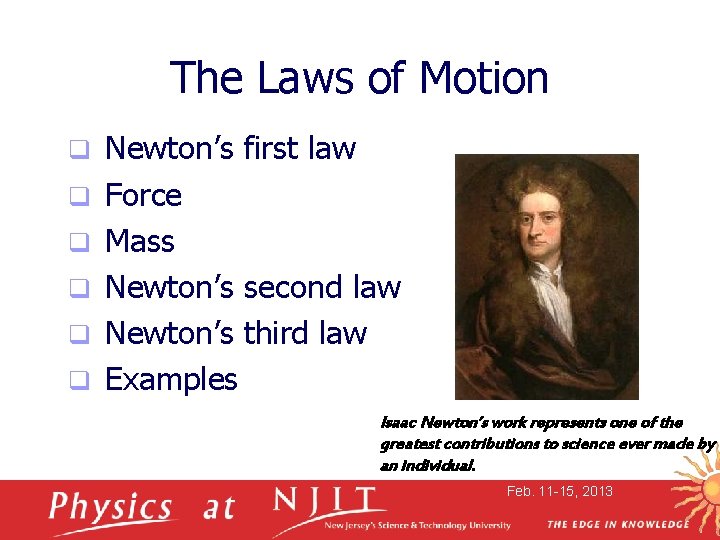 The Laws of Motion q q q Newton’s first law Force Mass Newton’s second