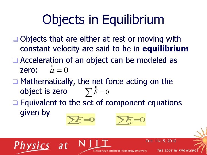 Objects in Equilibrium q Objects that are either at rest or moving with constant