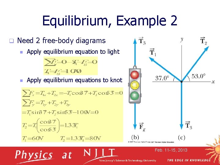 Equilibrium, Example 2 q Need 2 free-body diagrams n Apply equilibrium equation to light