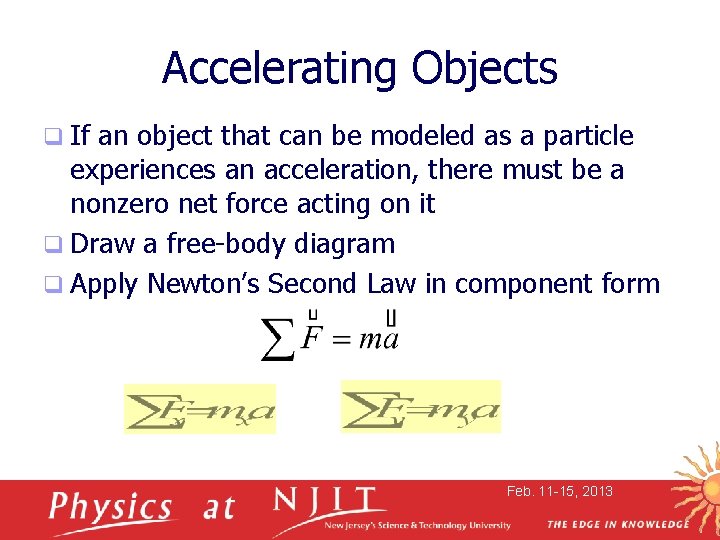 Accelerating Objects q If an object that can be modeled as a particle experiences