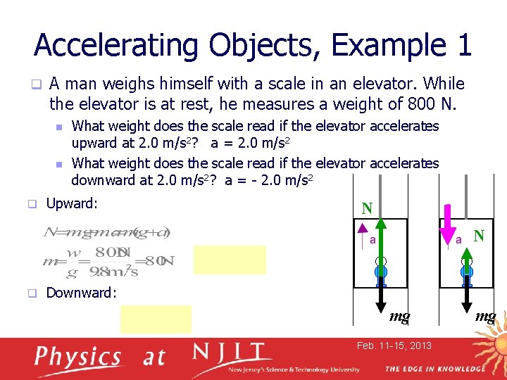 Accelerating Objects, Example 1 q A man weighs himself with a scale in an